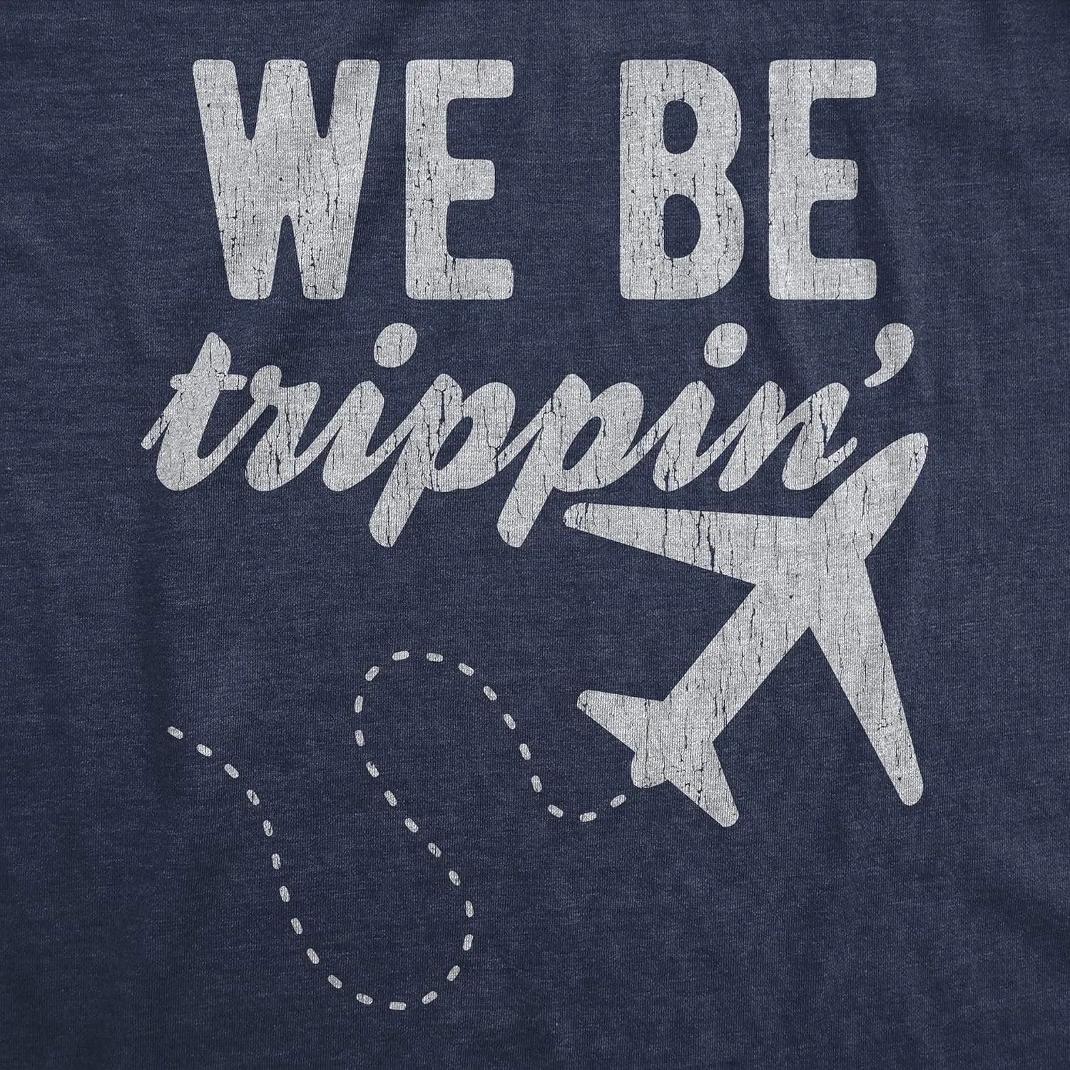 Mens We Be Trippin T Shirt Cool Travel Vacation Adventure Airplane Graphic Novelty Tee