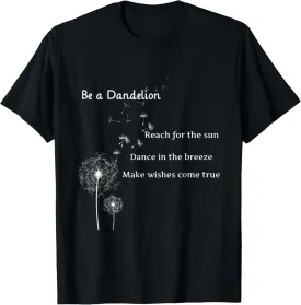White be a dandelion inspirational message T-Shirt